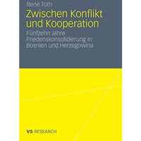 Zwischen Konflikt und Kooperation: F?nfzehn Jahre Friedenskonsolidierung in Bosn [Paperback]