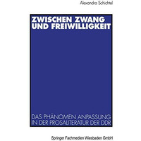 Zwischen Zwang und Freiwilligkeit: Das Ph?nomen Anpassung in der Prosaliteratur  [Paperback]