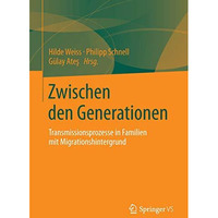 Zwischen den Generationen: Transmissionsprozesse in Familien mit Migrationshinte [Paperback]