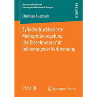 Zylinderdruckbasierte Mehrgr??enregelung des Dieselmotors mit teilhomogener Verb [Paperback]