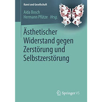 ?sthetischer Widerstand gegen Zerst?rung und Selbstzerst?rung [Paperback]