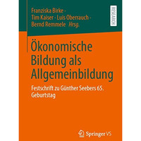 ?konomische Bildung als Allgemeinbildung: Festschrift zu G?nther Seebers 65. Geb [Paperback]