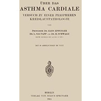 ?ber das Asthma Cardiale Versuch zu einer Peripheren Kreislaufpathologie [Paperback]