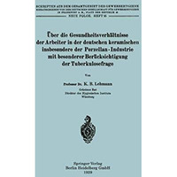 ?ber die Gesundheitsverh?ltnisse der Arbeiter in der deutschen keramischen insbe [Paperback]