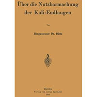 ?ber die Nutzbarmachung der Kali-Endlaugen [Paperback]