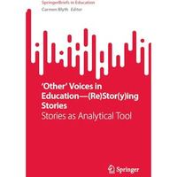 Other Voices in Education(Re)Stor(y)ing Stories: Stories as Analytical Tool [Paperback]