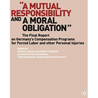 A Mutual Responsibility and a Moral Obligation: The Final Report on Germanys  [Paperback]