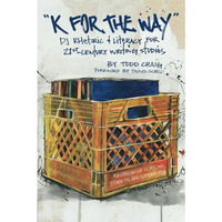 "K for the Way": DJ Rhetoric and Literacy for 21st Century Writing Stu [Paperback]