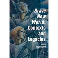 'Brave New World': Contexts and Legacies [Hardcover]