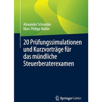 20 Pr?fungssimulationen und Kurzvortr?ge f?r das m?ndliche Steuerberaterexamen [Paperback]