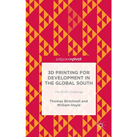 3D Printing for Development in the Global South: The 3D4D Challenge [Hardcover]