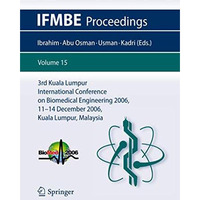 3rd Kuala Lumpur International Conference on Biomedical Engineering 2006: Biomed [Paperback]