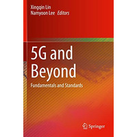 5G and Beyond: Fundamentals and Standards [Paperback]