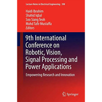 9th International Conference on Robotic, Vision, Signal Processing and Power App [Hardcover]