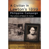 A Civilian in Lawton's 1899 Philippine Campaign: The Letters of Robert D. Ca [Hardcover]