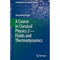 A Course in Classical Physics 2Fluids and Thermodynamics [Paperback]