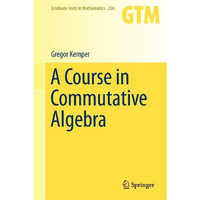 A Course in Commutative Algebra [Hardcover]