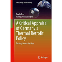 A Critical Appraisal of Germany's Thermal Retrofit Policy: Turning Down the Heat [Hardcover]