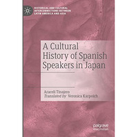 A Cultural History of Spanish Speakers in Japan [Paperback]