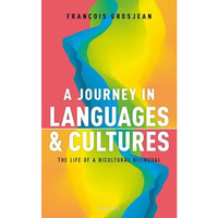 A Journey in Languages and Cultures: The Life of a Bicultural Bilingual [Hardcover]