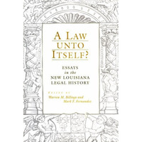 A Law Unto Itself?: Essays In The New Louisiana Legal History [Hardcover]