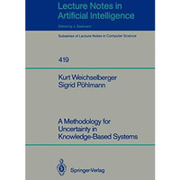 A Methodology for Uncertainty in Knowledge-Based Systems [Paperback]