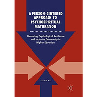 A Person-Centered Approach to Psychospiritual Maturation: Mentoring Psychologica [Paperback]