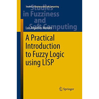 A Practical Introduction to Fuzzy Logic using LISP [Paperback]