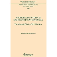 A Rosicrucian Utopia in Eighteenth-Century Russia: The Masonic Circle of N.I. No [Hardcover]