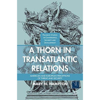 A Thorn in Transatlantic Relations: American and European Perceptions of Threat  [Hardcover]