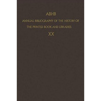 ABHB Annual Bibliography of the History of the Printed Book and Libraries: VOLUM [Hardcover]