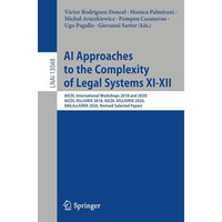 AI Approaches to the Complexity of Legal Systems XI-XII: AICOL International Wor [Paperback]