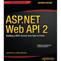 ASP.NET Web API 2: Building a REST Service from Start to Finish [Paperback]