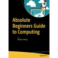 Absolute Beginners Guide to Computing [Paperback]