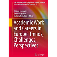 Academic Work and Careers in Europe: Trends, Challenges, Perspectives [Hardcover]