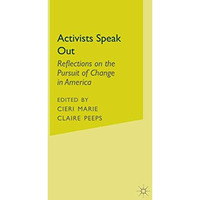 Activists Speak Out: Reflections on the Pursuit of Change in America [Hardcover]