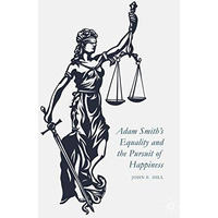 Adam Smiths Equality and the Pursuit of Happiness [Hardcover]