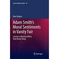 Adam Smiths Moral Sentiments in Vanity Fair: Lessons in Business Ethics from Be [Paperback]