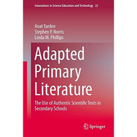 Adapted Primary Literature: The Use of Authentic Scientific Texts in Secondary S [Hardcover]