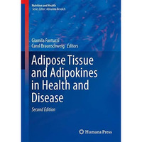 Adipose Tissue and Adipokines in Health and Disease [Hardcover]