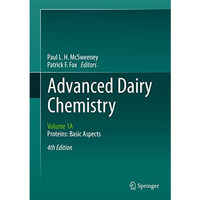 Advanced Dairy Chemistry: Volume 1A: Proteins: Basic Aspects, 4th Edition [Hardcover]