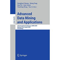 Advanced Data Mining and Applications: 5th International Conference, ADMA 2009,  [Paperback]