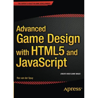 Advanced Game Design with HTML5 and JavaScript [Paperback]