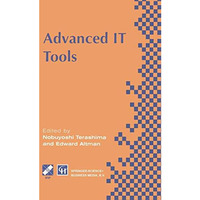 Advanced IT Tools: IFIP World Conference on IT Tools 26 September 1996, Canberr [Hardcover]