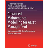 Advanced Maintenance Modelling for Asset Management: Techniques and Methods for  [Paperback]