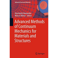 Advanced Methods of Continuum Mechanics for Materials and Structures [Hardcover]