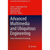 Advanced Multimedia and Ubiquitous Engineering: Future Information Technology [Paperback]