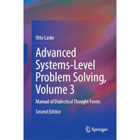 Advanced Systems-Level Problem Solving, Volume 3: Manual of Dialectical Thought  [Hardcover]