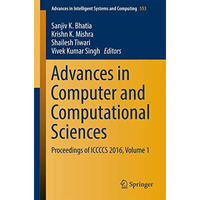 Advances in Computer and Computational Sciences: Proceedings of ICCCCS 2016, Vol [Paperback]