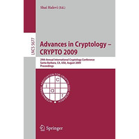 Advances in Cryptology - CRYPTO 2009: 29th Annual International Cryptology Confe [Paperback]